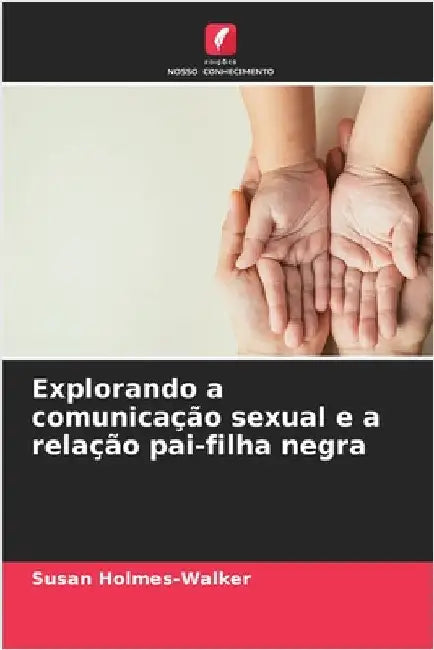 Explorando a comunicação sexual e a relação pai-filha negra by Holmes-Walker, Susan