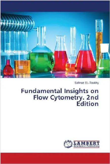 Fundamental Insights on Flow Cytometry. 2nd Edition by Safinaz El-Toukhy