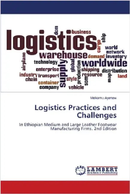 Logistics Practices and Challenges by Melkamu Ayenew