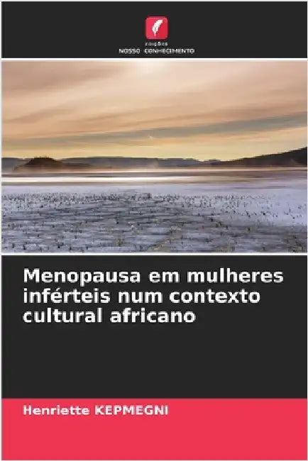 Menopausa em mulheres inférteis num contexto cultural africano by Henriette Kepmegni