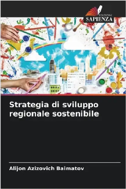 Strategia di sviluppo regionale sostenibile by Alijon Azizovich Baimatov