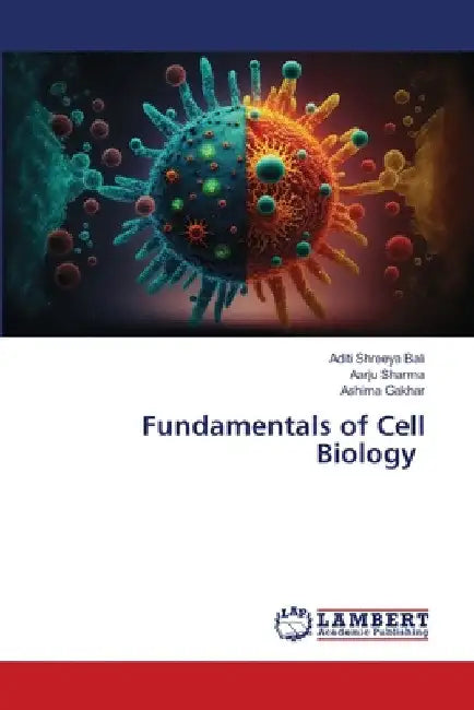 Fundamentals of Cell Biology by Aditi Shreeya Bali