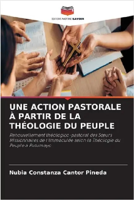 Une Action Pastorale À Partir de la Théologie Du Peuple by Nubia Constanza Cantor Pineda