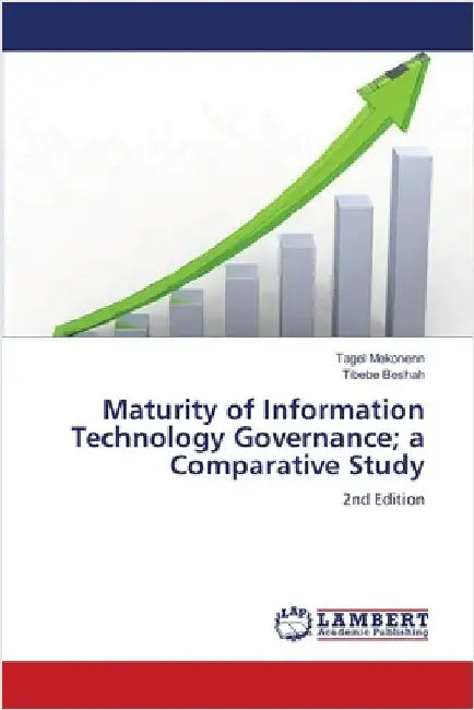 Maturity of Information Technology Governance; a Comparative Study by Tagel Mekonenn