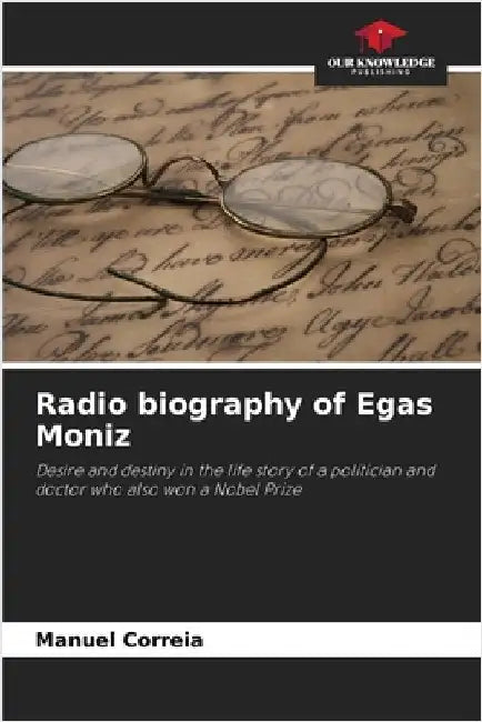 Radio biography of Egas Moniz by Manuel Correia