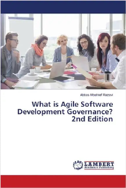 What is Agile Software Development Governance? 2nd Edition by Moshref Razavi, Abbas