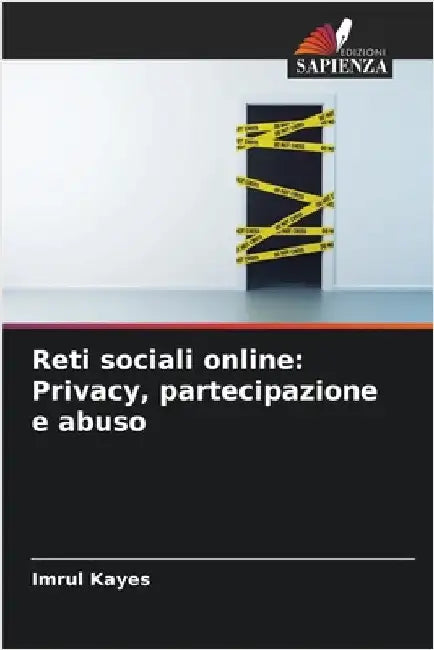Reti sociali online: Privacy, partecipazione e abuso by Kayes, Imrul