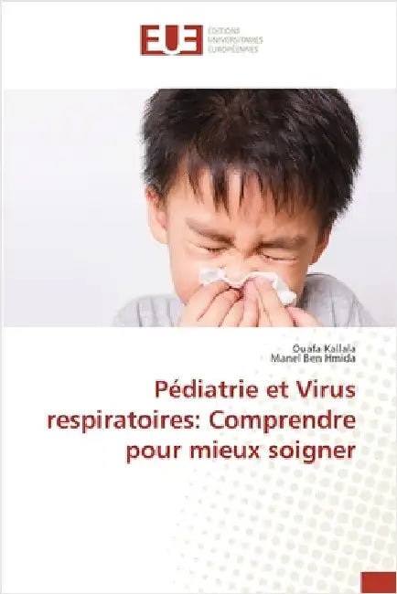 Pédiatrie et Virus respiratoires: Comprendre pour mieux soigner by Ouafa Kallala