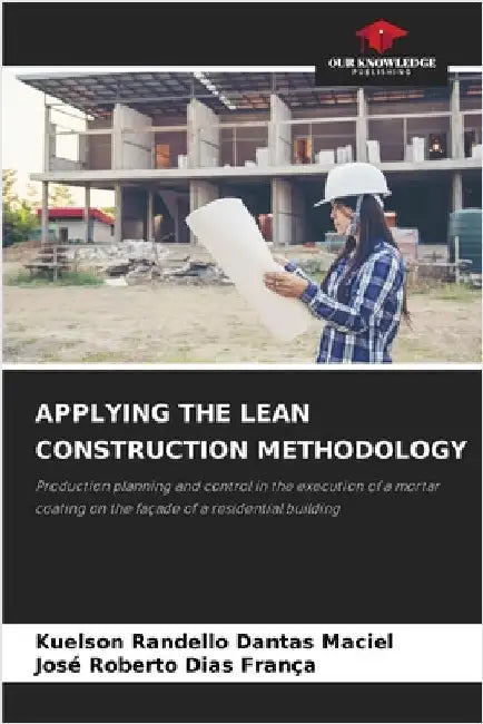 Applying the Lean Construction Methodology by Kuelson Rândello Dantas Maciel