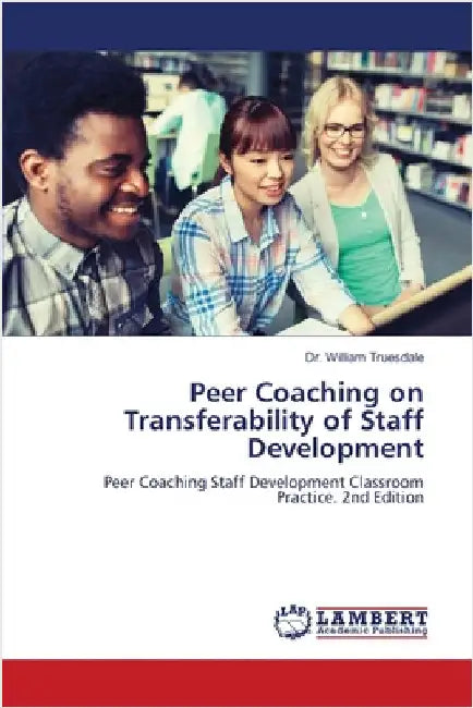 Peer Coaching on Transferability of Staff Development by Truesdale, William