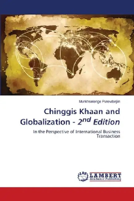 Chinggis Khaan and Globalization - 2nd Edition by Munkhselenge Purevdorjiin