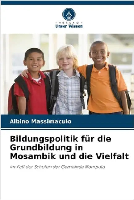 Bildungspolitik für die Grundbildung in Mosambik und die Vielfalt by Albino Massimaculo