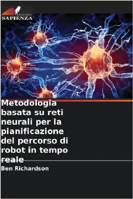Metodologia basata su reti neurali per la pianificazione del percorso di robot in tempo reale by Ben Richardson