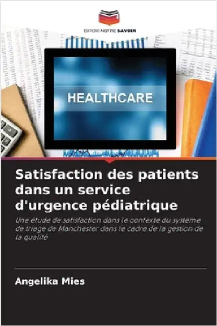 Satisfaction des patients dans un service d'urgence pédiatrique by Mies, Angelika