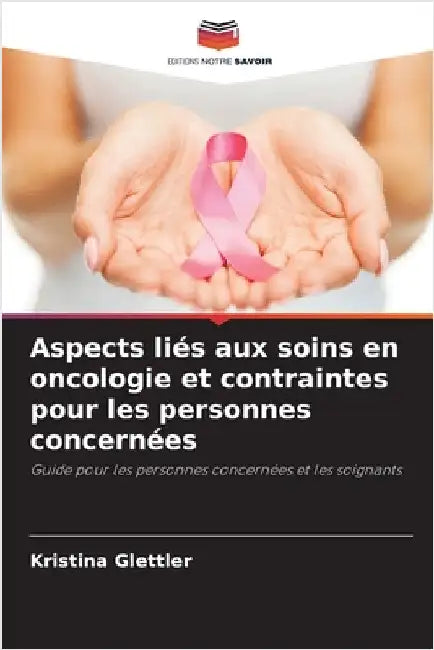 Aspects liés aux soins en oncologie et contraintes pour les personnes concernées by Kristina Glettler