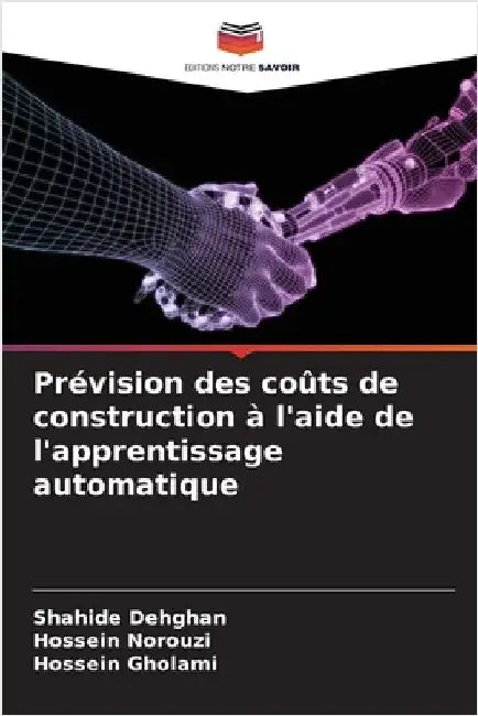 Prévision des coûts de construction à l'aide de l'apprentissage automatique by Dehghan, Shahide