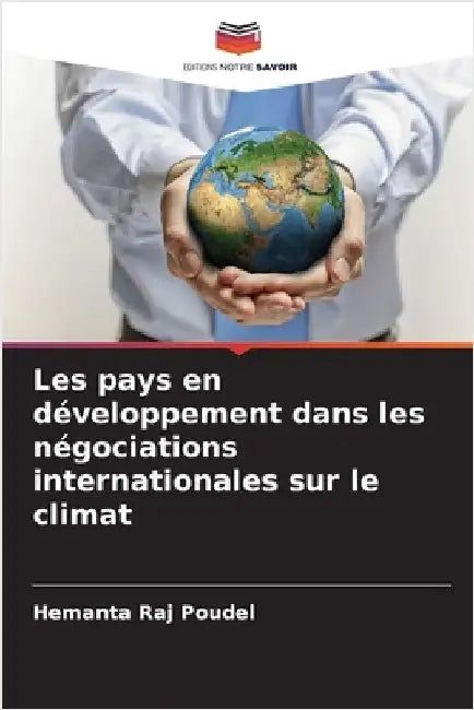 Les pays en développement dans les négociations internationales sur le climat by Hemanta Raj Poudel
