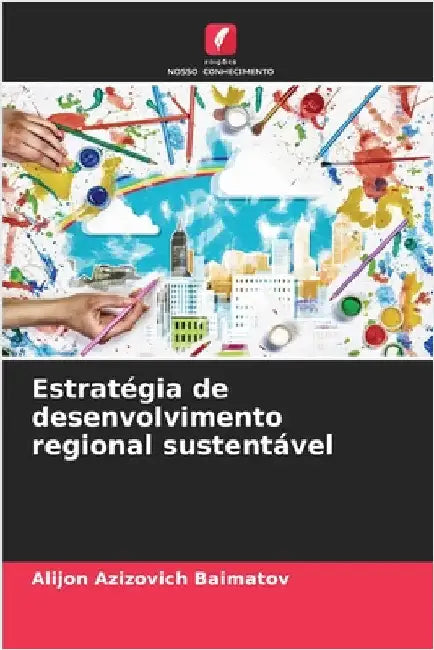 Estratégia de desenvolvimento regional sustentável by Alijon Azizovich Baimatov