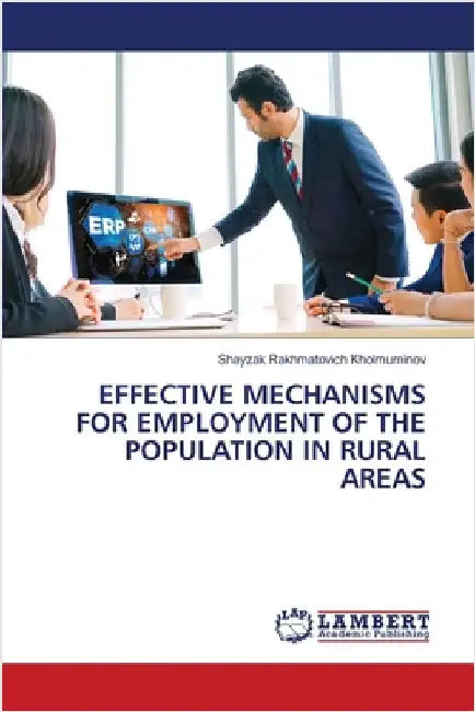 Effective Mechanisms for Employment of the Population in Rural Areas by Kholmuminov, Shayzak Rakhmatovich