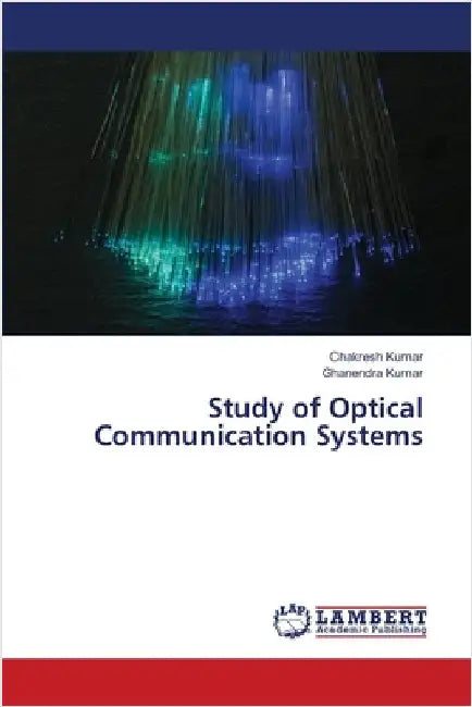 Study of Optical Communication Systems by Kumar, Chakresh