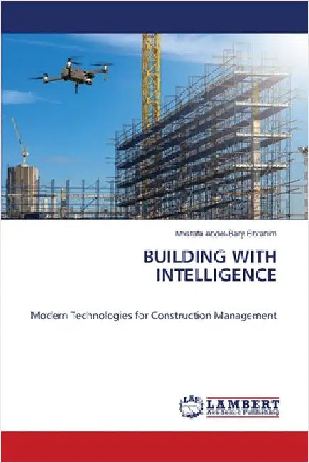 Building with Intelligence by Mostafa Abdel-Bary Ebrahim