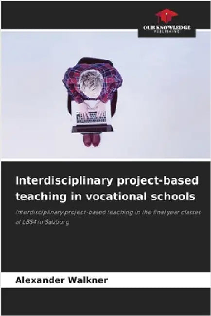 Interdisciplinary project-based teaching in vocational schools by Alexander Walkner