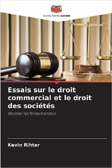 Essais sur le droit commercial et le droit des sociétés by Kevin Rihtar