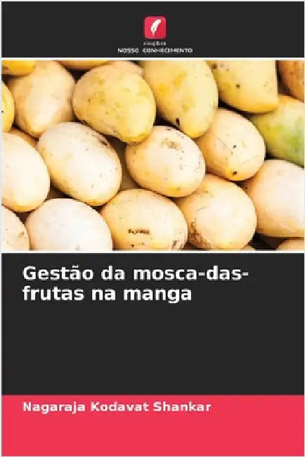 Gestão da mosca-das-frutas na manga by Kodavat Shankar, Nagaraja