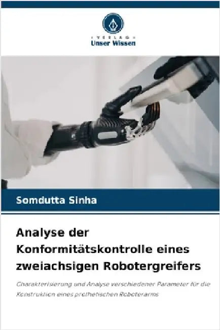 Analyse der Konformitätskontrolle eines zweiachsigen Robotergreifers by Somdutta Sinha