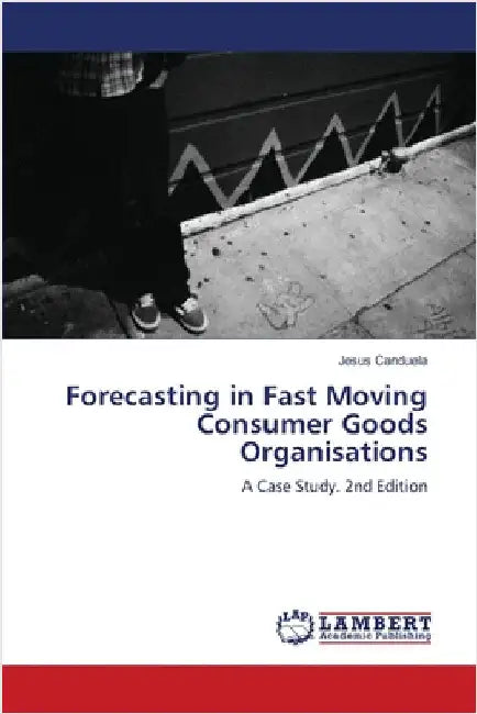 Forecasting in Fast Moving Consumer Goods Organisations by Canduela, Jesus