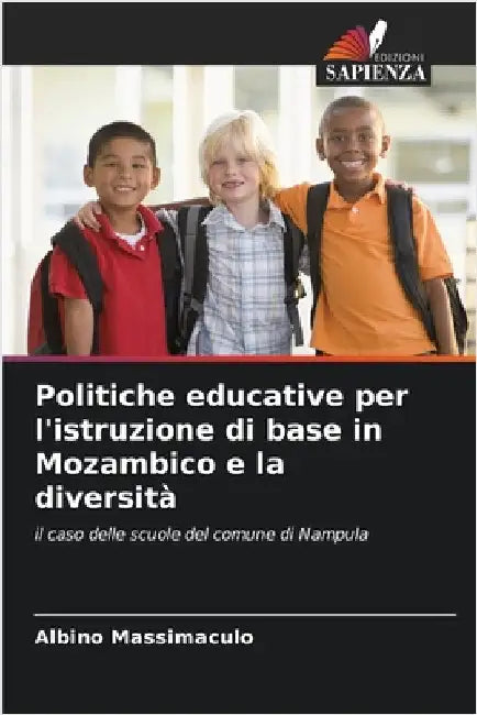 Politiche educative per l'istruzione di base in Mozambico e la diversità by Albino Massimaculo