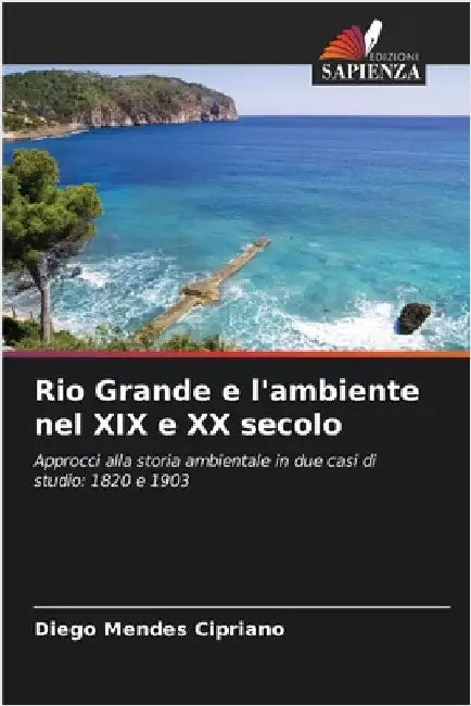 Rio Grande e l'ambiente nel XIX e XX secolo by Diego Mendes Cipriano
