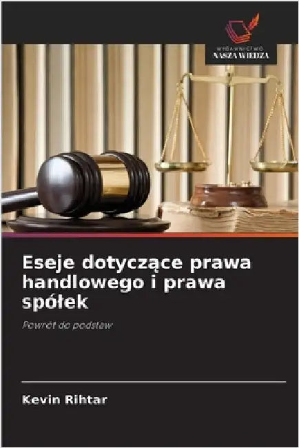 Eseje dotyczące prawa handlowego i prawa spólek by Kevin Rihtar