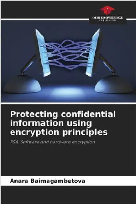 Protecting confidential information using encryption principles by Anara Baimagambetova