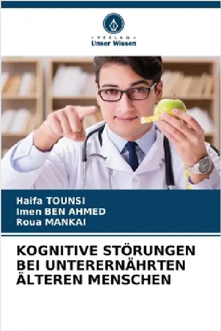 Kognitive Störungen Bei Unterernährten Älteren Menschen by Haifa Tounsi
