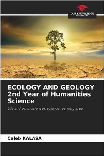 ECOLOGY AND GEOLOGY 2nd Year of Humanities Science by Caleb Kalasa