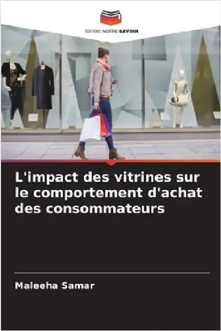 L'impact des vitrines sur le comportement d'achat des consommateurs by Maleeha Samar