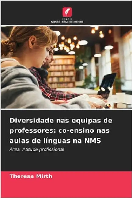 Diversidade nas equipas de professores: co-ensino nas aulas de línguas na NMS by Theresa Mirth