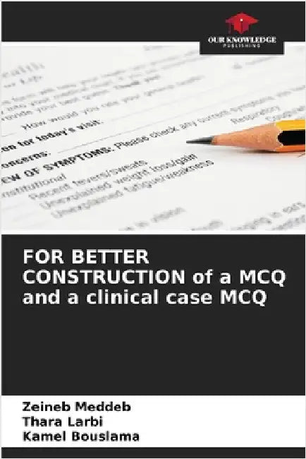 FOR BETTER CONSTRUCTION of a MCQ and a clinical case MCQ by Zeineb Meddeb