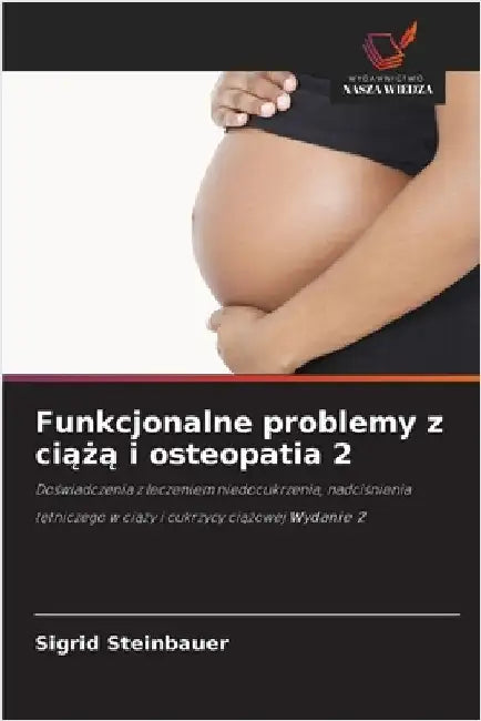 Funkcjonalne problemy z ciążą i osteopatia 2 by Sigrid Steinbauer