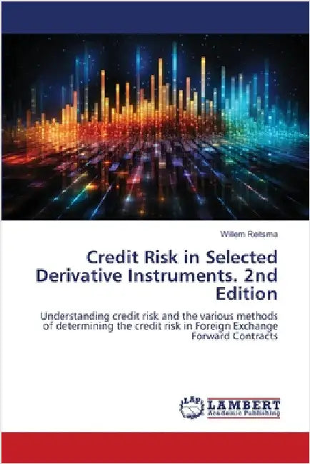 Credit Risk in Selected Derivative Instruments. 2nd Edition by Reitsma, Willem