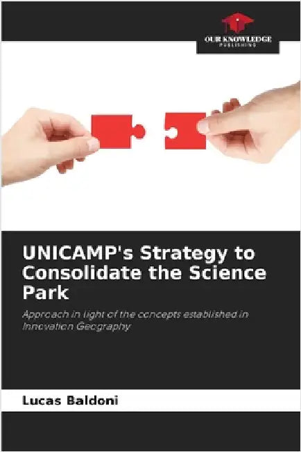 UNICAMP's Strategy to Consolidate the Science Park by Baldoni, Lucas