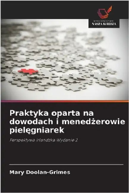 Praktyka oparta na dowodach i menedżerowie pielęgniarek by Doolan-Grimes, Mary