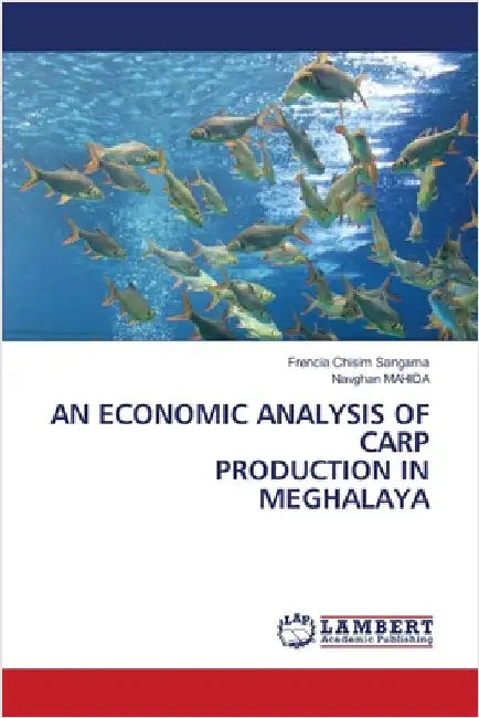 An Economic Analysis of Carp Production in Meghalaya by Sangama, Frencia Chisim