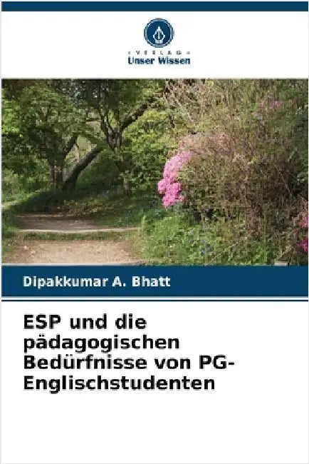 ESP und die pädagogischen Bedürfnisse von PG-Englischstudenten by Dipakkumar A. Bhatt