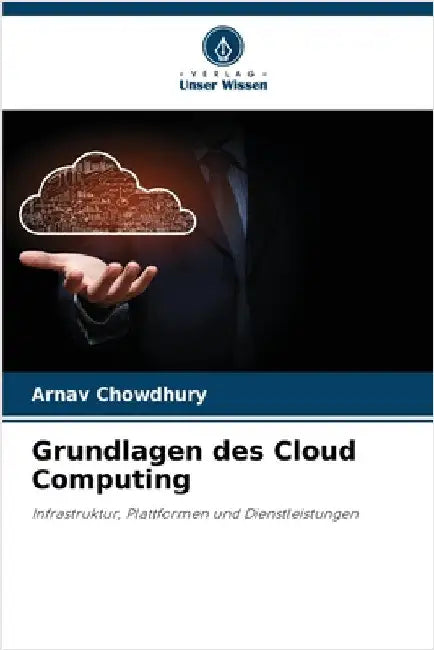 Grundlagen des Cloud Computing by Chowdhury, Arnav