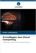 Grundlagen des Cloud Computing by Chowdhury, Arnav