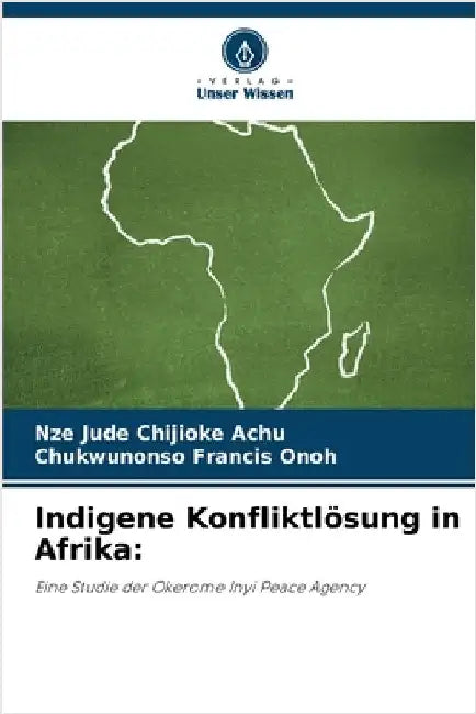 Indigene Konfliktlösung in Afrika by Chijioke Achu, Nze Jude