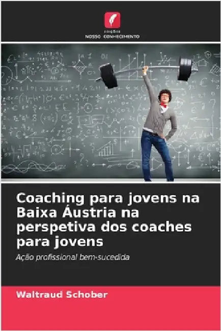 Coaching para jovens na Baixa Áustria na perspetiva dos coaches para jovens by Waltraud Schober