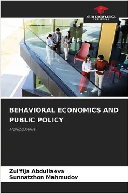 Behavioral Economics and Public Policy by Zul'fija Abdullaeva